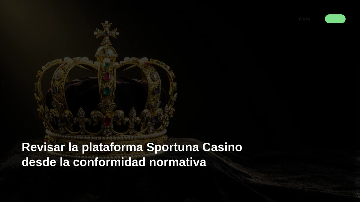 Revisar la plataforma Sportuna Casino desde la conformidad normativa