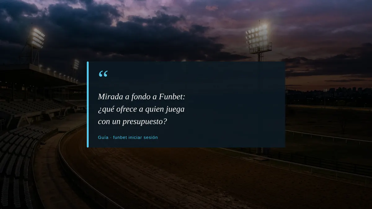 Mirada a fondo a Funbet: ¿qué ofrece a quien juega con un presupuesto?