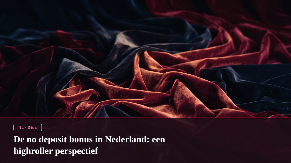 De no deposit bonus in Nederland: een highroller perspectief