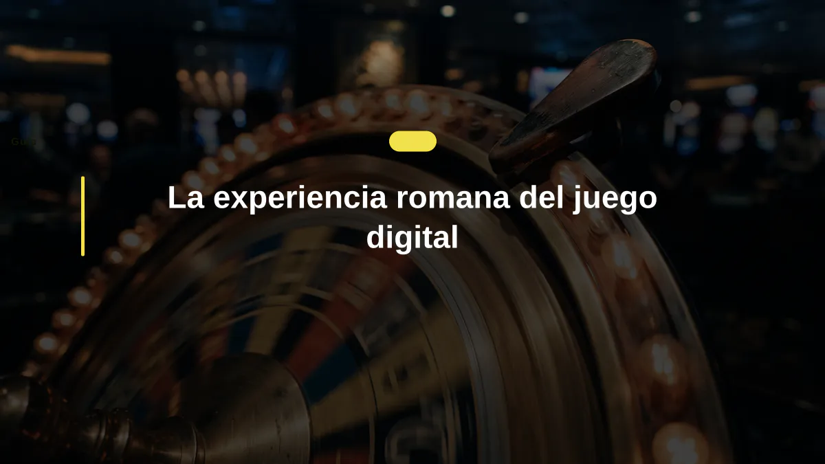 La experiencia romana del juego digital