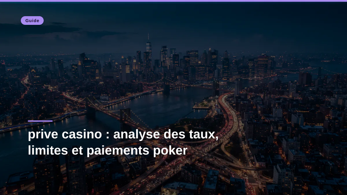prive casino : analyse des taux, limites et paiements poker