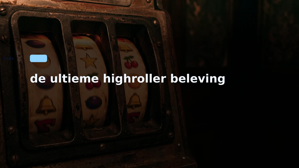 de ultieme highroller beleving
