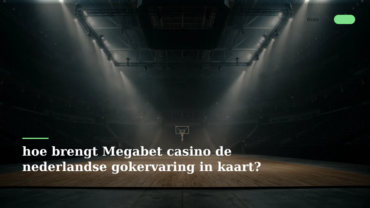 hoe brengt Megabet casino de nederlandse gokervaring in kaart?