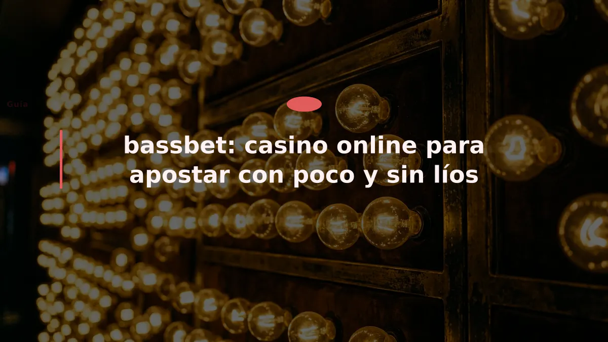 bassbet: casino online para apostar con poco y sin líos