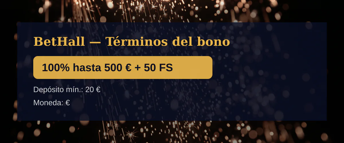 BetHall — Términos del bono: 100% hasta 500 € + 50 FS