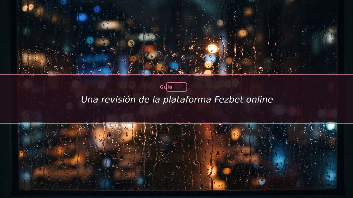 Una revisión de la plataforma Fezbet online