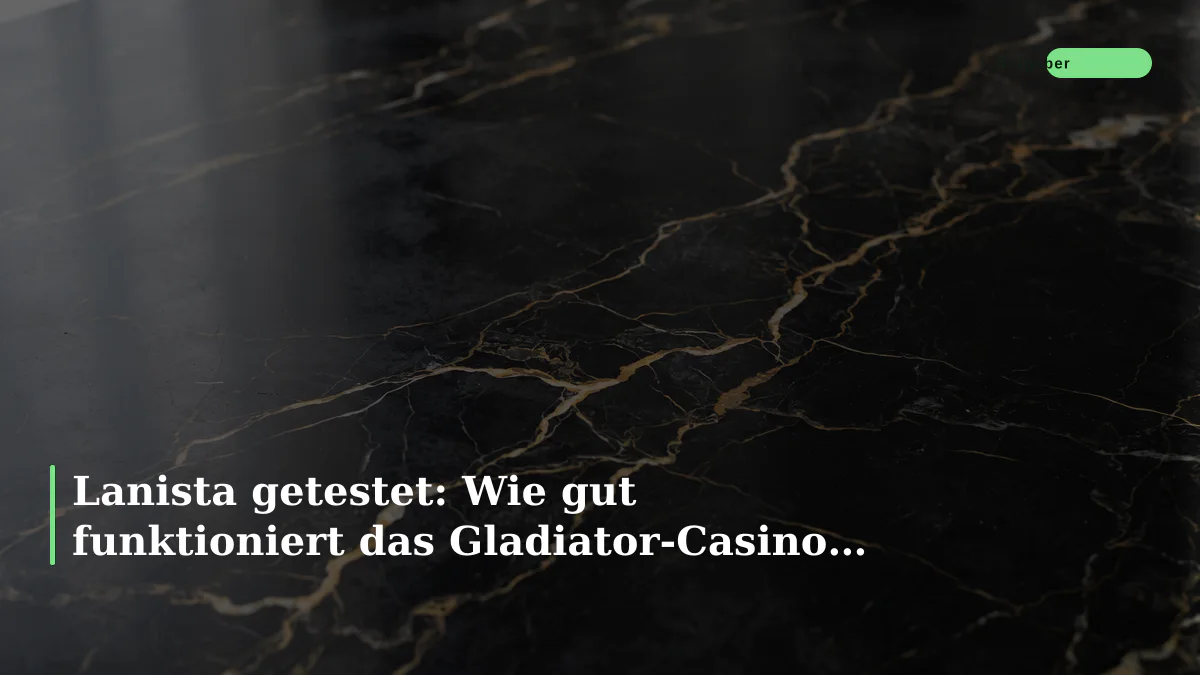 Lanista getestet: Wie gut funktioniert das Gladiator-Casino wirklich auf dem Handy?
