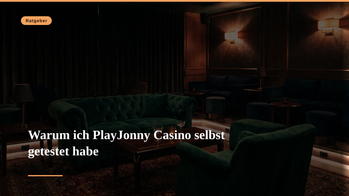 Warum ich PlayJonny Casino selbst getestet habe
