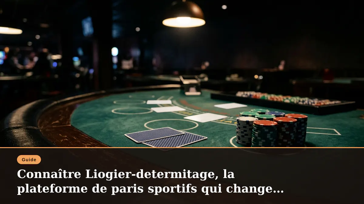Connaître Liogier-determitage, la plateforme de paris sportifs qui change la donne