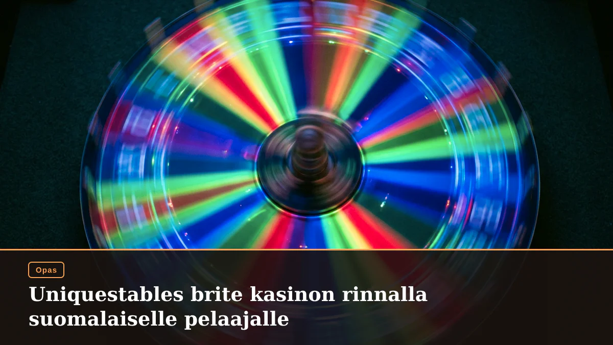 Uniquestables brite kasinon rinnalla suomalaiselle pelaajalle