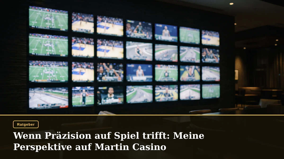 Wenn Präzision auf Spiel trifft: Meine Perspektive auf Martin Casino