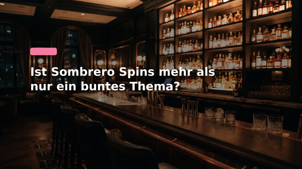 Ist Sombrero Spins mehr als nur ein buntes Thema?