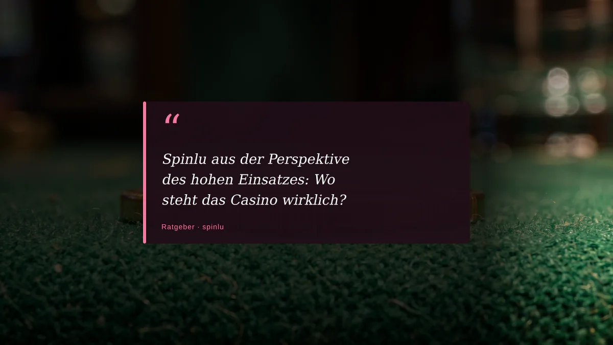 Spinlu aus der Perspektive des hohen Einsatzes: Wo steht das Casino wirklich?