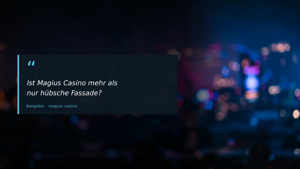 Ist Magius Casino mehr als nur hübsche Fassade?