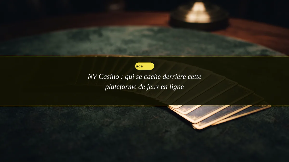 NV Casino : qui se cache derrière cette plateforme de jeux en ligne