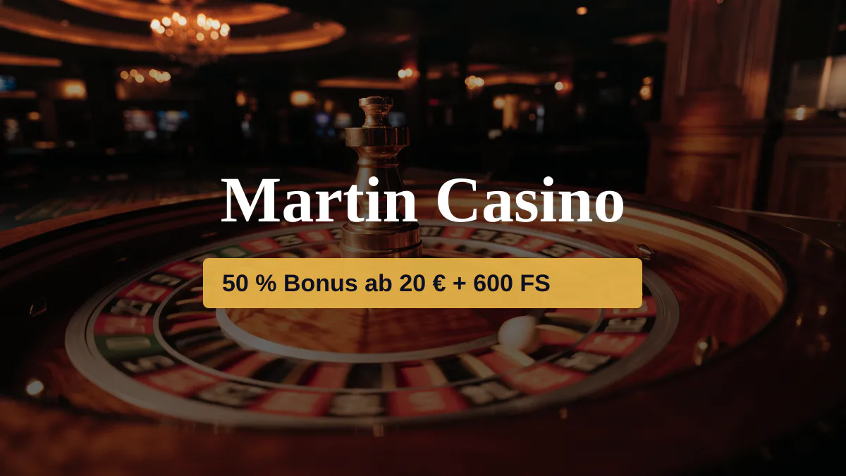 Martin Casino — Willkommensbonus 50 % Bonus ab 20 € + 600 FS