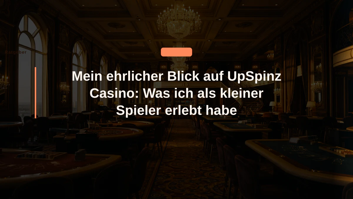 Mein ehrlicher Blick auf UpSpinz Casino: Was ich als kleiner Spieler erlebt habe