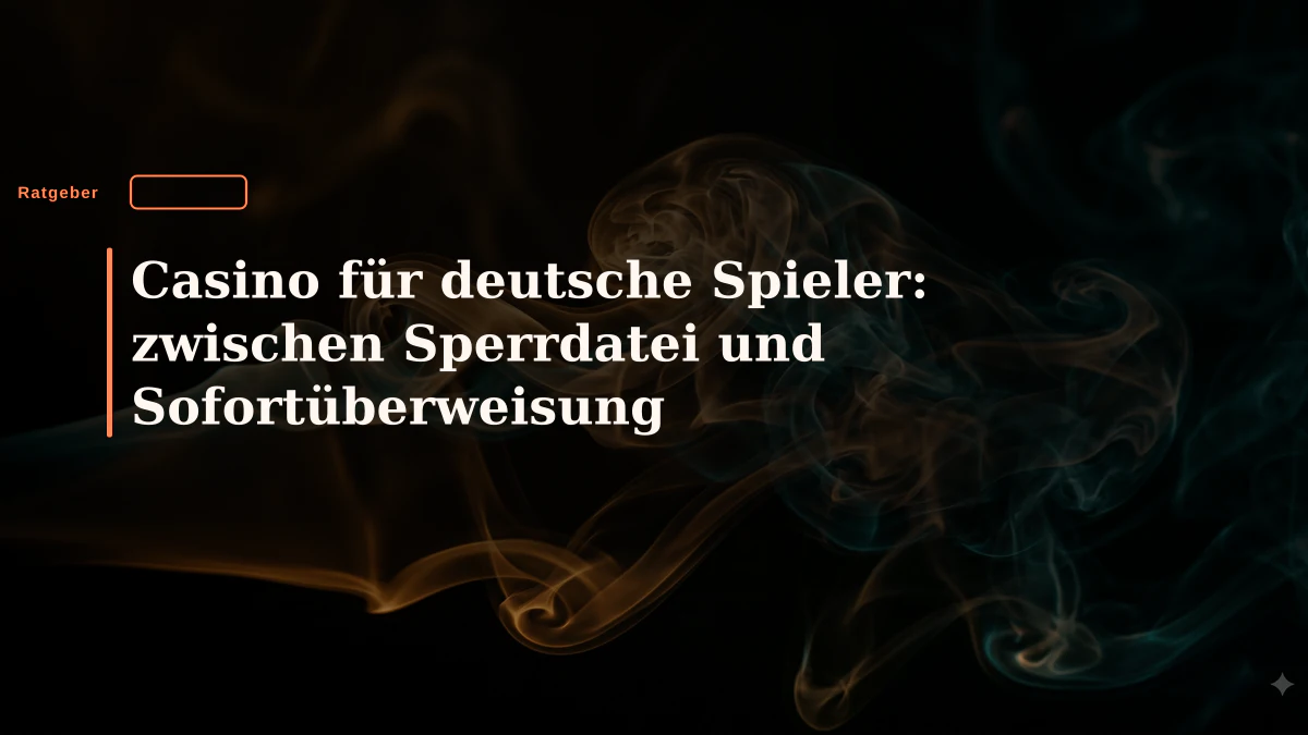 Casino für deutsche Spieler: zwischen Sperrdatei und Sofortüberweisung