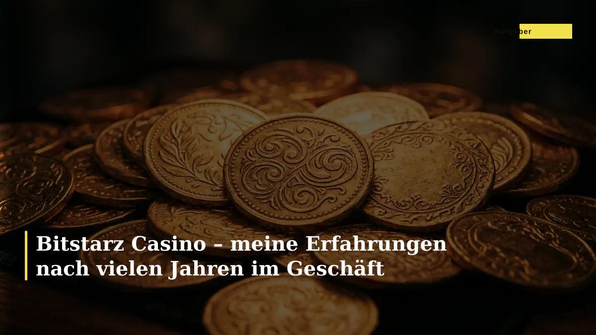 Bitstarz Casino – meine Erfahrungen nach vielen Jahren im Geschäft