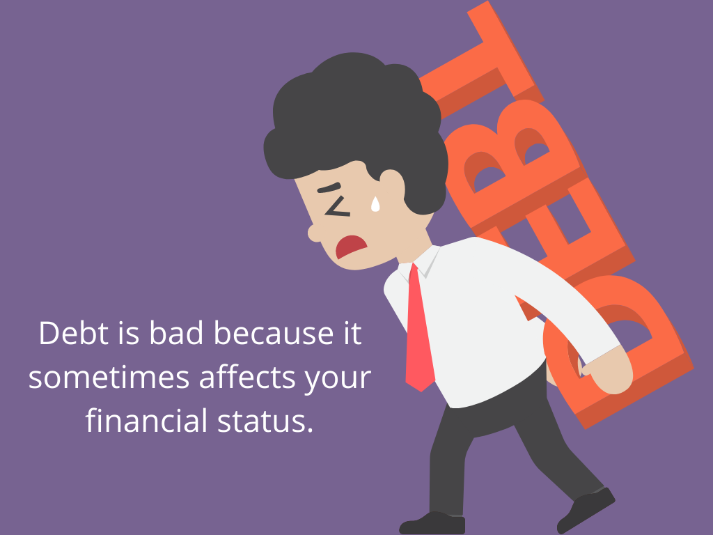 Debt-is-bad-because-it-sometimes-affects-your-financial-status