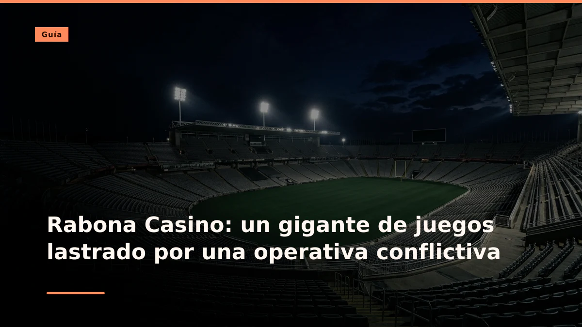 Rabona Casino: un gigante de juegos lastrado por una operativa conflictiva
