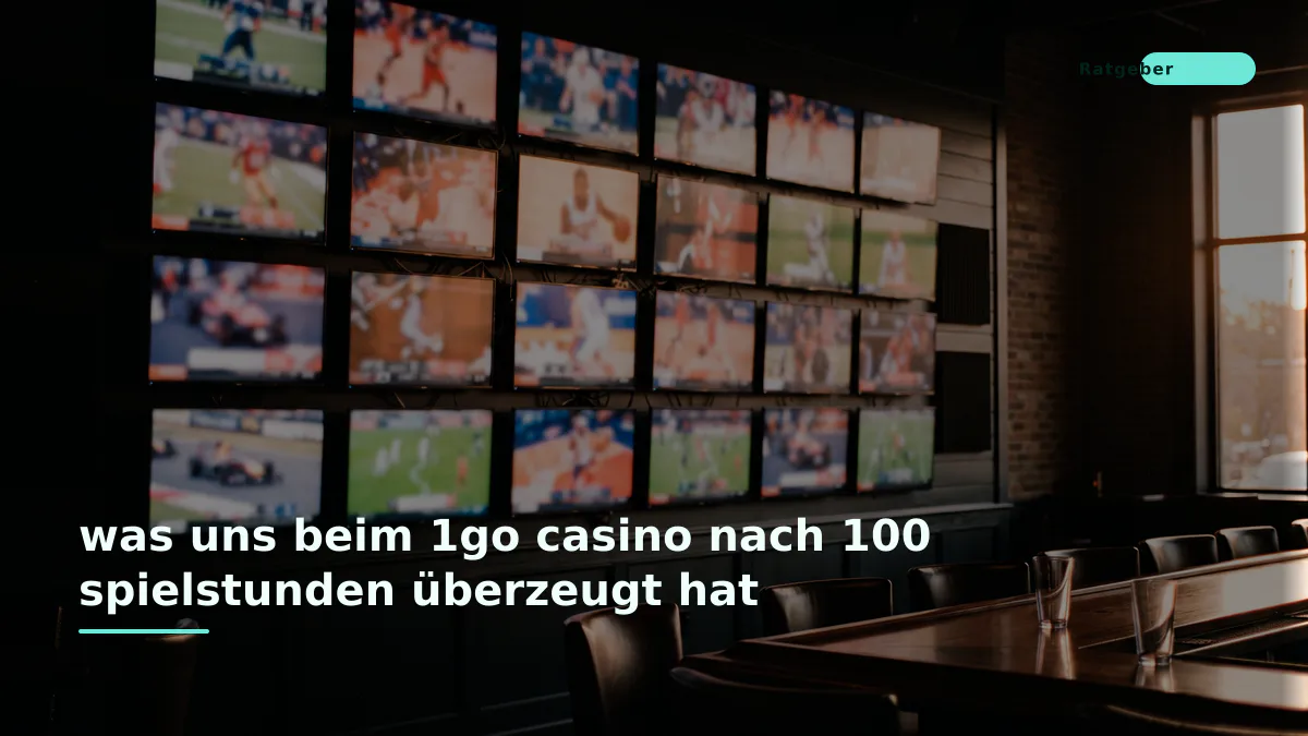 was uns beim 1go casino nach 100 spielstunden überzeugt hat