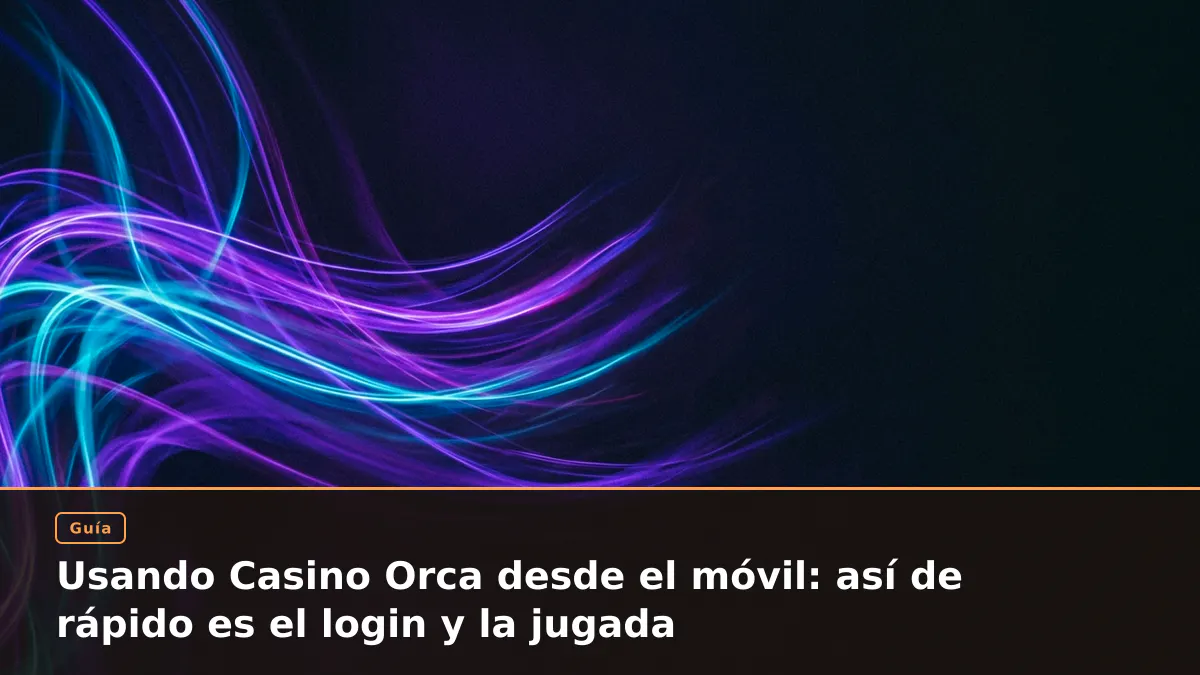 Usando Casino Orca desde el móvil: así de rápido es el login y la jugada