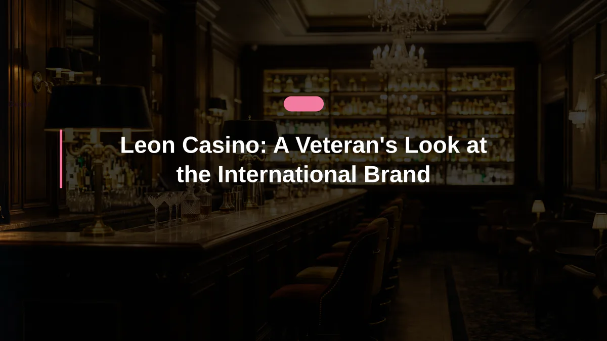 Leon Casino: A Veteran's Look at the International Brand