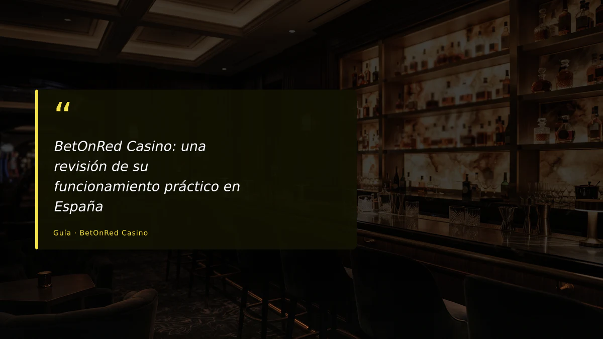 BetOnRed Casino: una revisión de su funcionamiento práctico en España