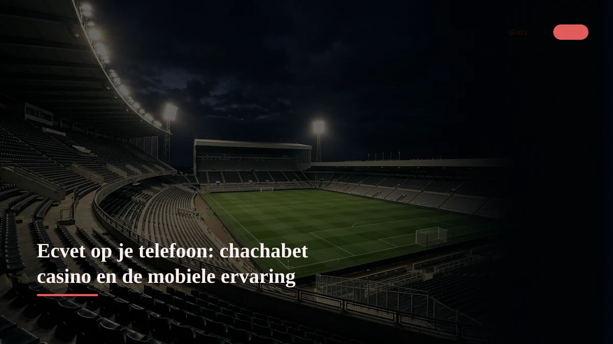 Ecvet op je telefoon: chachabet casino en de mobiele ervaring