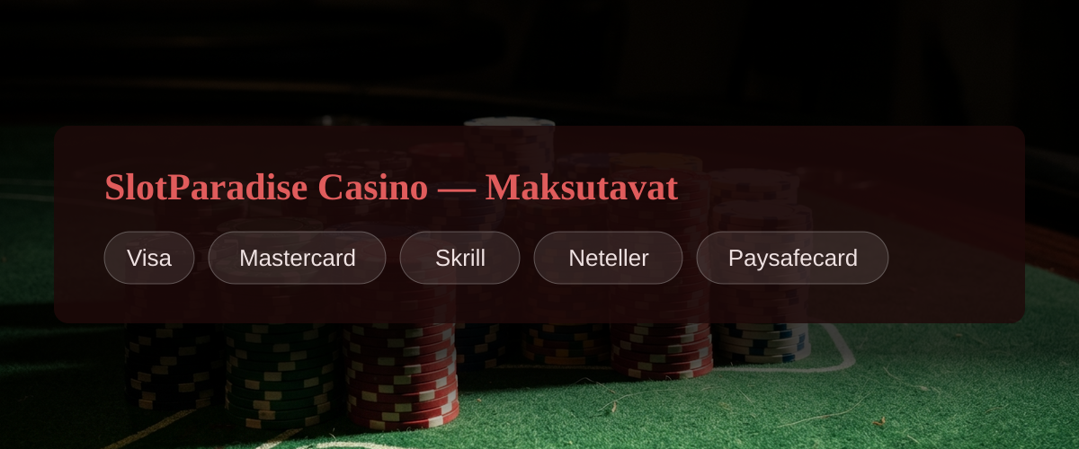 SlotParadise Casino — Maksutavat: Visa, Mastercard, Skrill, Neteller, Paysafecard