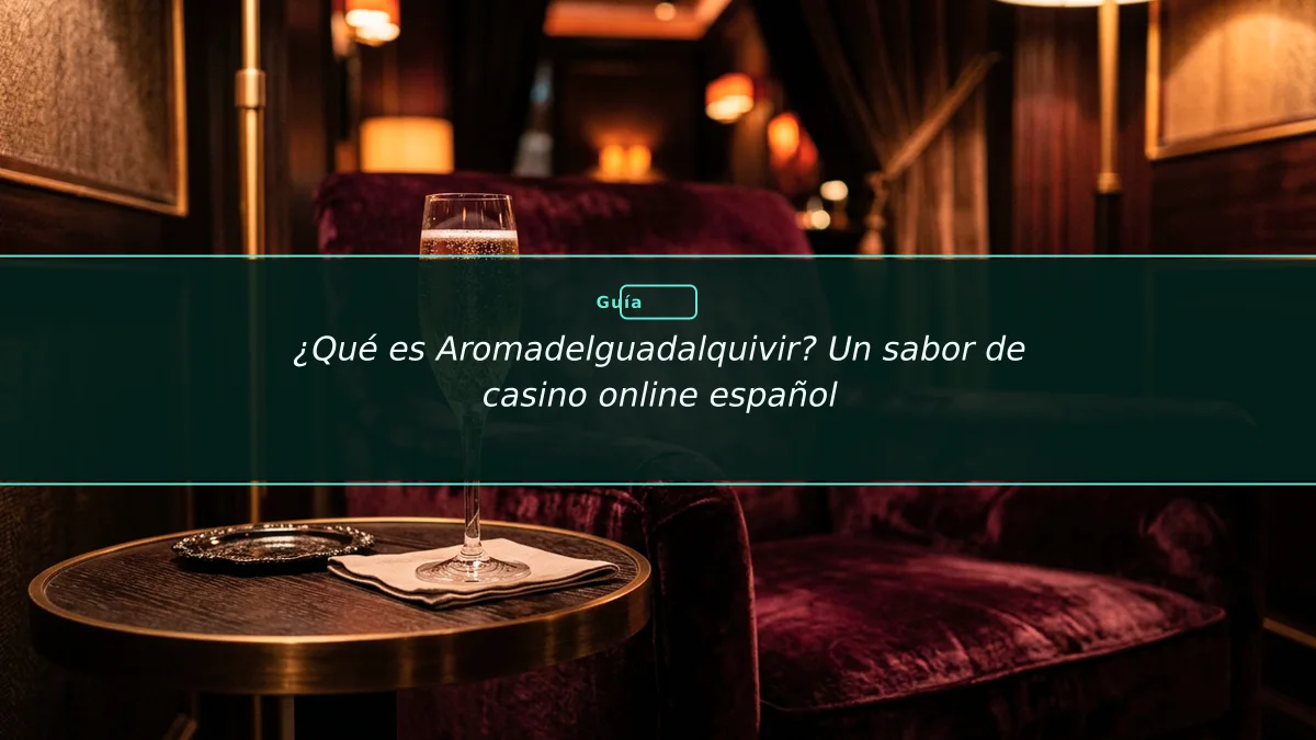 ¿Qué es Aromadelguadalquivir? Un sabor de casino online español