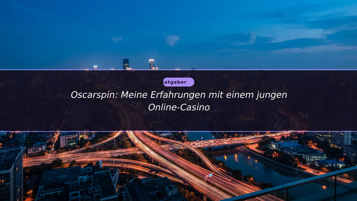 Oscarspin: Meine Erfahrungen mit einem jungen Online-Casino