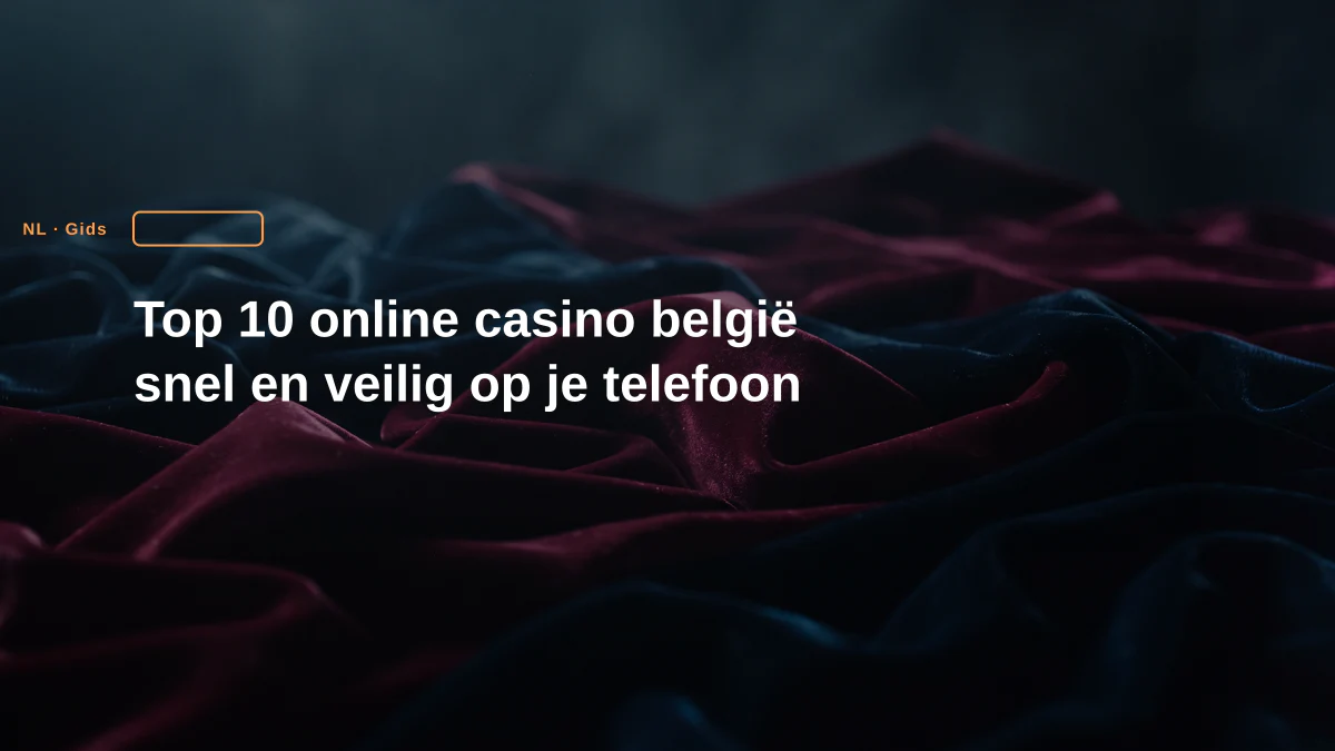 Top 10 online casino belgië snel en veilig op je telefoon