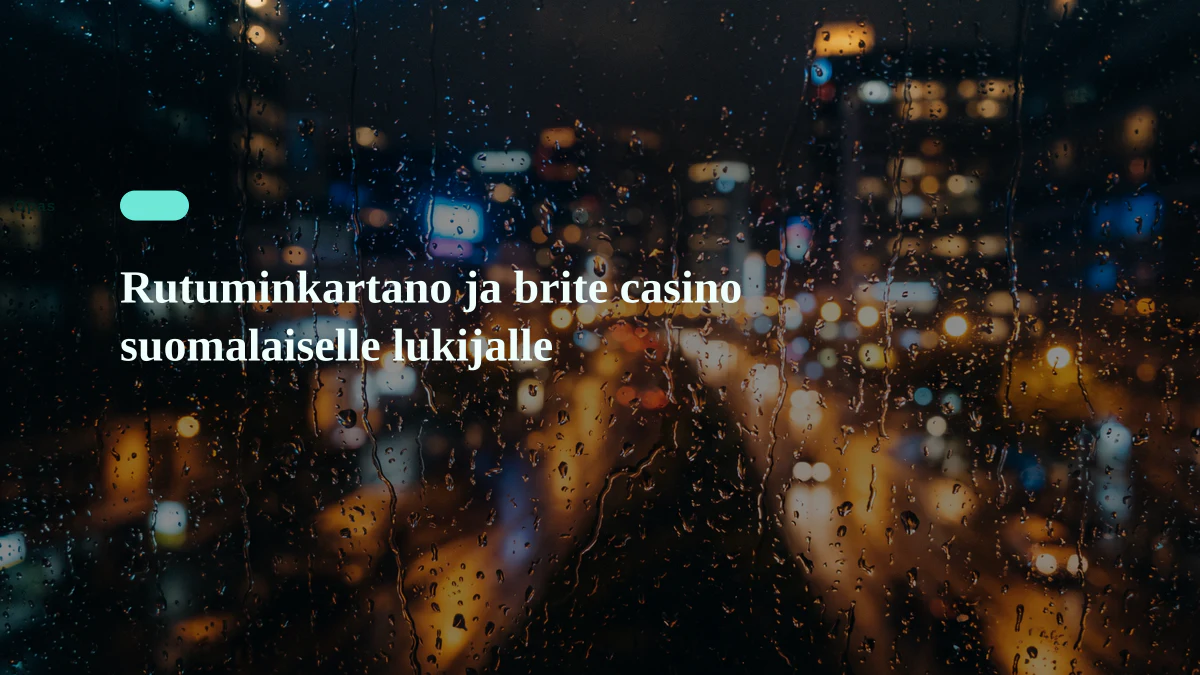 Rutuminkartano ja brite casino suomalaiselle lukijalle