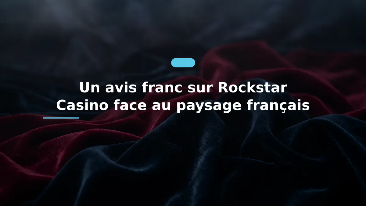 Un avis franc sur Rockstar Casino face au paysage français