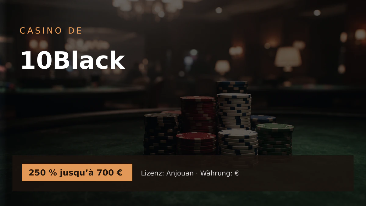 10Black Casino — Willkommensbonus 250 % jusqu’à 700 € + 30 FS, Zahlungen: Visa, Mastercard, PayPal, Skrill, Neteller 10Black Casino — Willkommensbonus 250 % jusqu’à 700 € + 30 FS, Zahlungen: Visa, Mastercard, PayPal, Skrill, Neteller