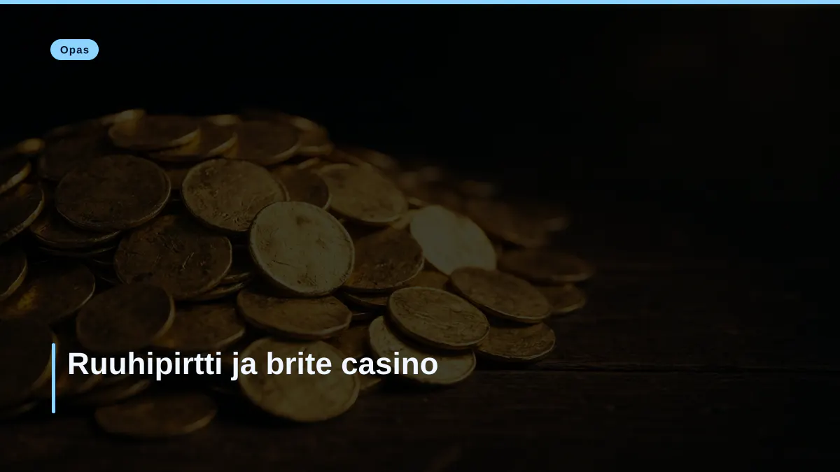 Ruuhipirtti ja brite casino