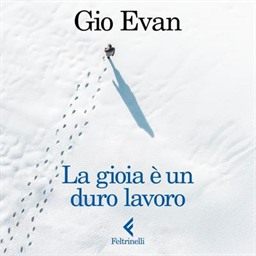 Gio Evan – La gioia è un duro lavoro꞉ Un romanzo, un saggio spirituale (2026) (mp3 – 128 kbps)