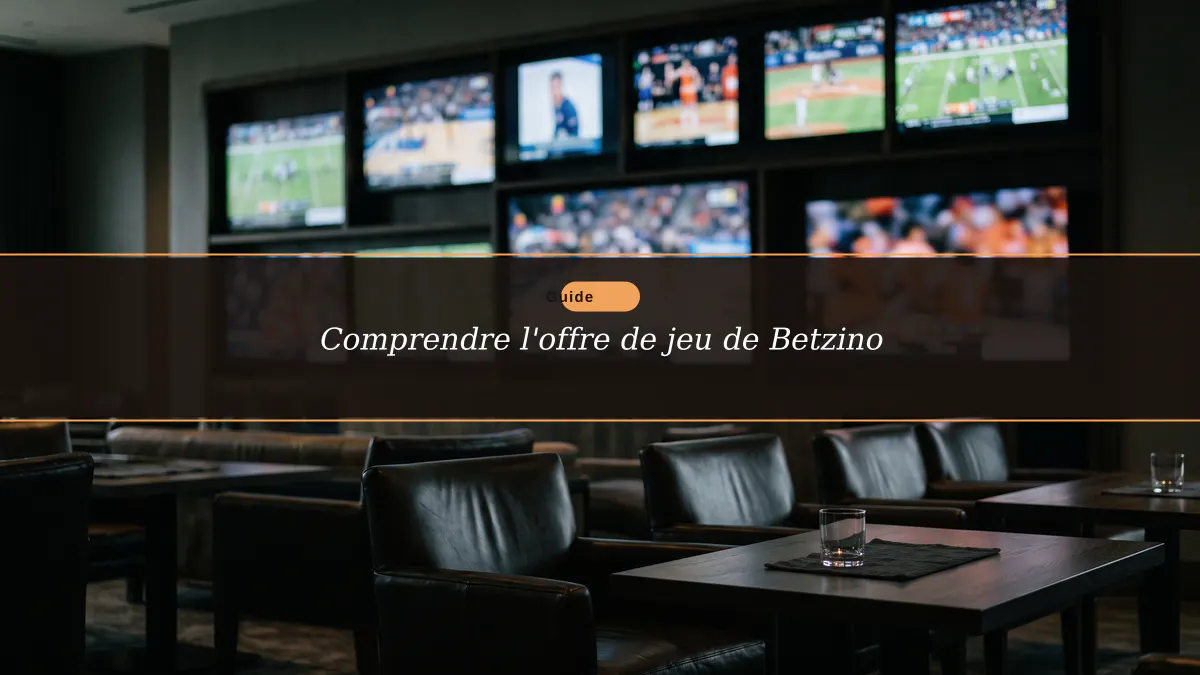 Comprendre l'offre de jeu de Betzino