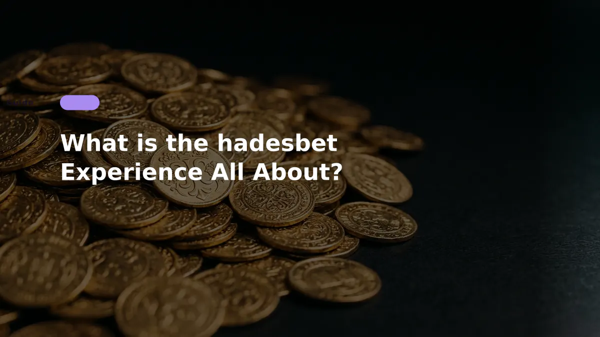 What is the hadesbet Experience All About?