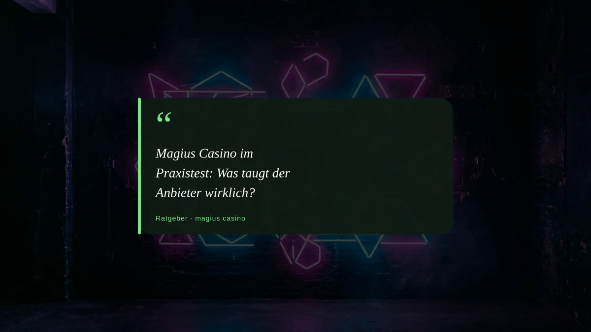 Magius Casino im Praxistest: Was taugt der Anbieter wirklich?