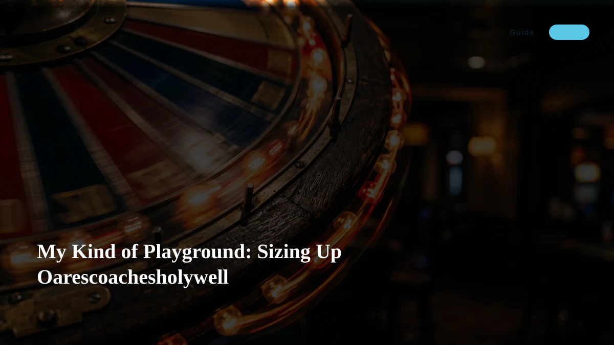 My Kind of Playground: Sizing Up Oarescoachesholywell