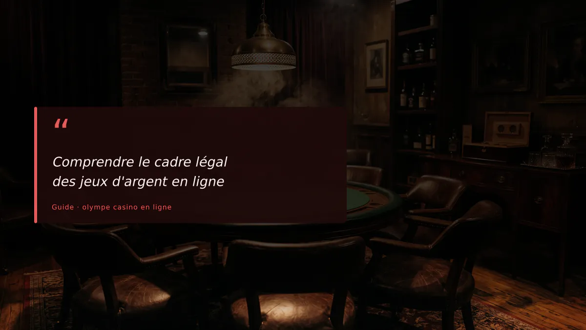 Comprendre le cadre légal des jeux d'argent en ligne