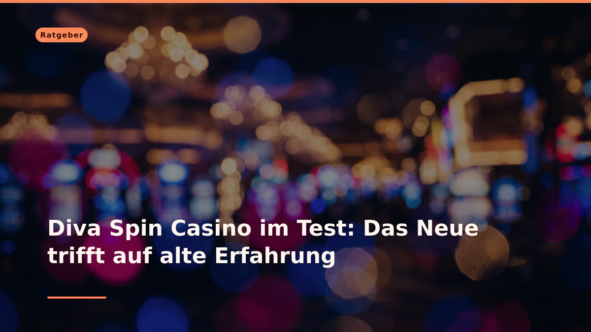 Diva Spin Casino im Test: Das Neue trifft auf alte Erfahrung