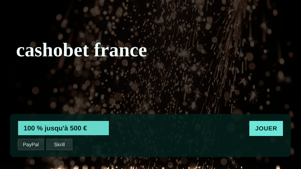 cashobet france casino — bonus de bienvenue 100 % jusqu'à 500 € + 800 FS, paiements: PayPal, Skrill, Neteller, Bitcoin, Ethereum