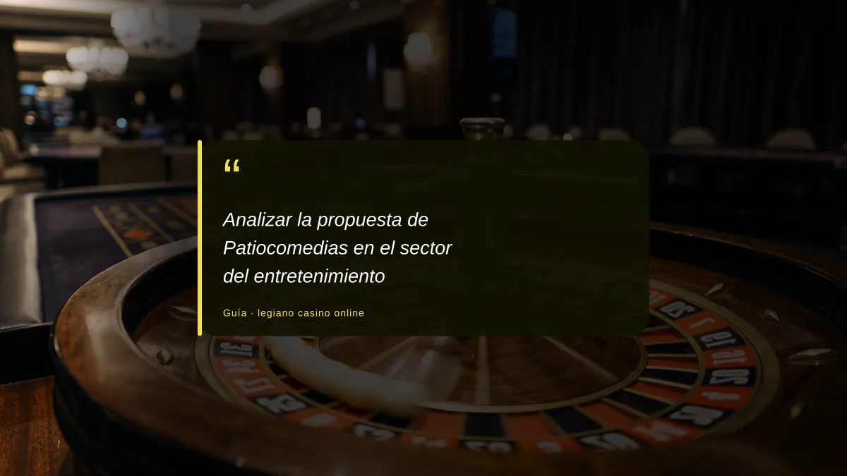Analizar la propuesta de Patiocomedias en el sector del entretenimiento