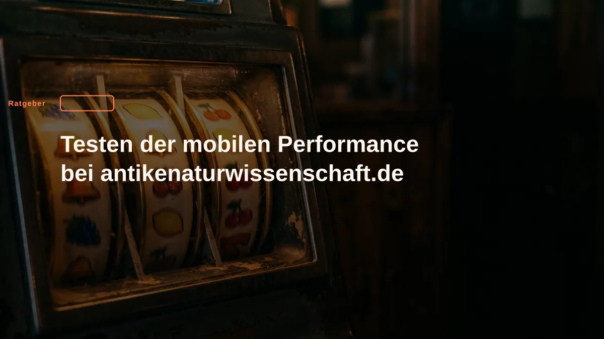 Testen der mobilen Performance bei antikenaturwissenschaft.de