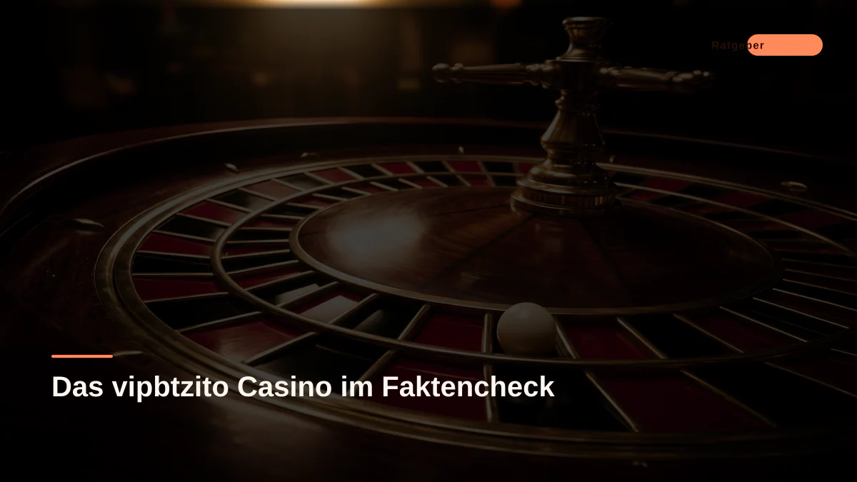 Das vipbtzito Casino im Faktencheck