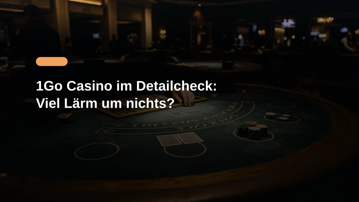1Go Casino im Detailcheck: Viel Lärm um nichts?